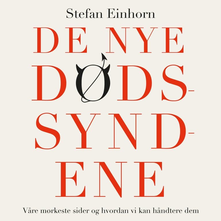 Omslag De nye dødssyndene - Våre mørkeste sider og hvordan vi kan håndtere dem av Stefan Einhorn (Lydbok)