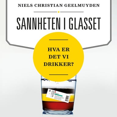 Omslag av "Sannheten i glasset - Hva er det vi drikker?"