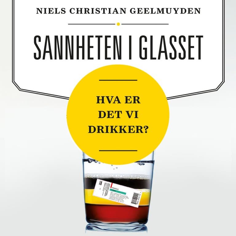 Omslag Sannheten i glasset - Hva er det vi drikker? av Niels Christian Geelmuyden (Lydbok)
