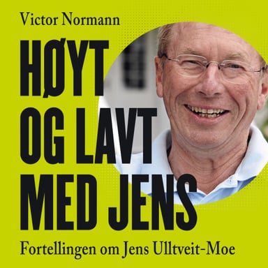 Omslag av "Høyt og lavt med Jens - Fortellingen om Jens Ulltveit-Moe"