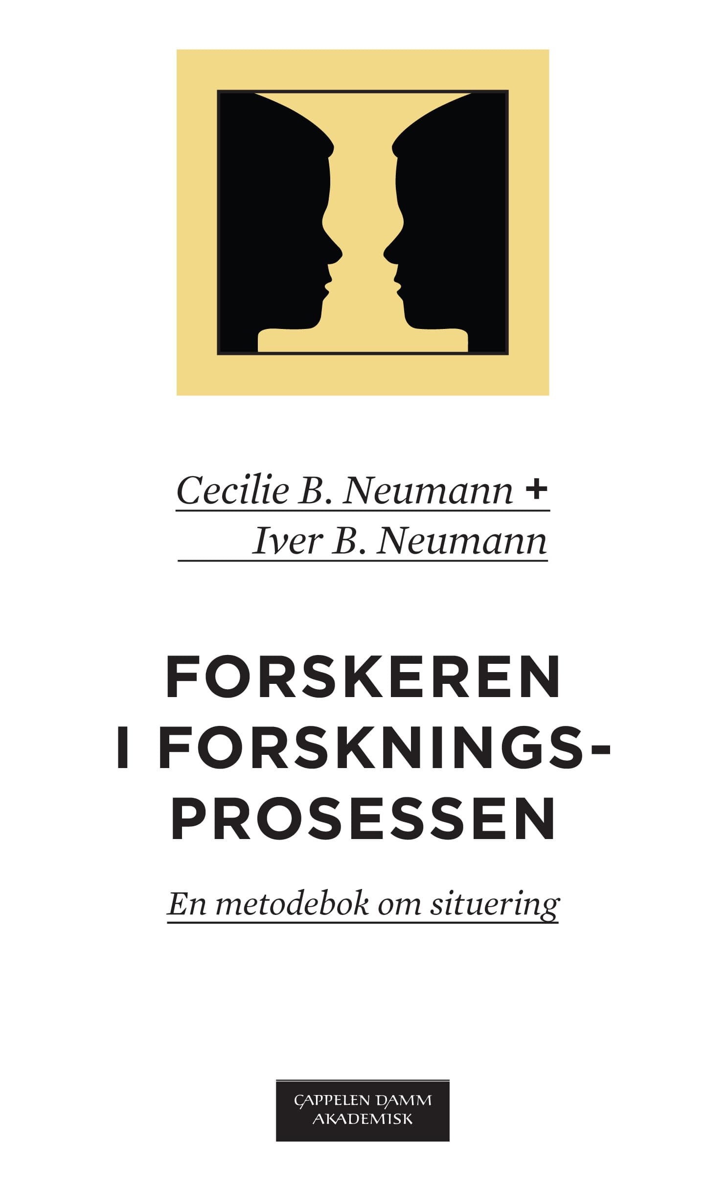 Omslag Forskeren i forskningsprosessen av Cecilie B. Neumann og Iver B. Neumann (Ebok)