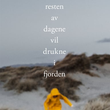 Omslag av "Resten av dagene vil drukne i fjorden"