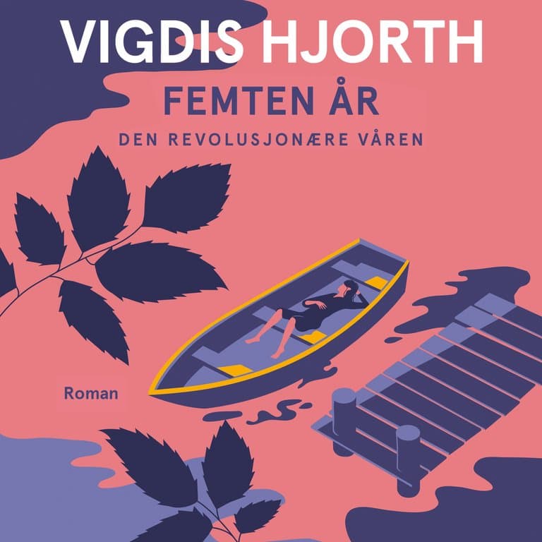 Omslag Femten år. Den revolusjonære våren av Vigdis Hjorth (Lydbok)
