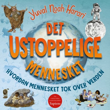 Omslag av "Det ustoppelige mennesket - Hvordan mennesket tok over verden"