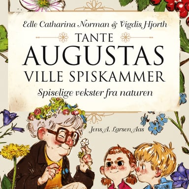 Omslag av "Tante Augustas ville spiskammer - Spiselige vekster fra naturen"