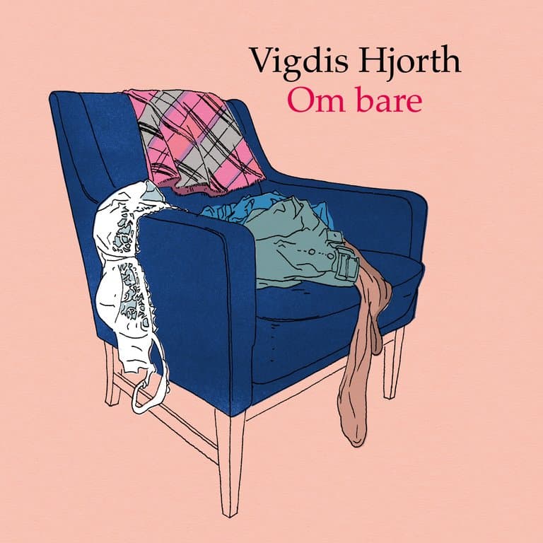 Omslag Om bare av Vigdis Hjorth (Lydbok)