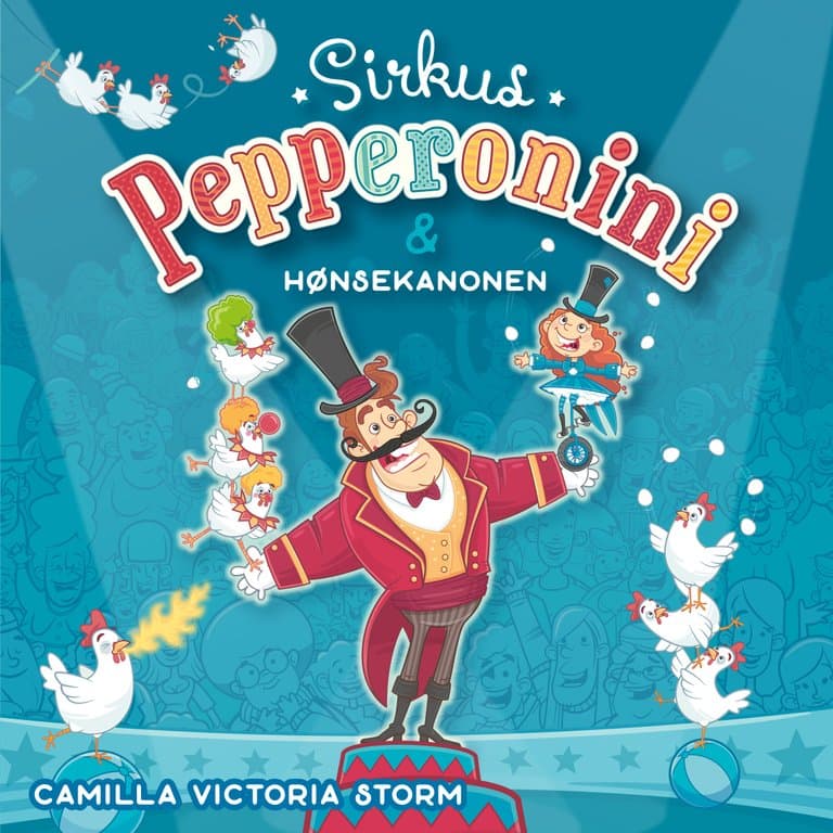 Omslag Sirkus Pepperonini og hønsekanonen av Camilla Victoria Storm (Lydbok)