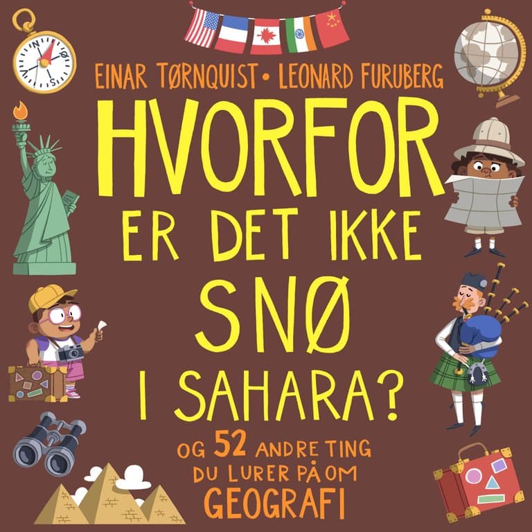 Omslag Hvorfor er det ikke snø i Sahara? - og 52 andre ting du lurer på om geografi av Einar Tørnquist (Lydbok)