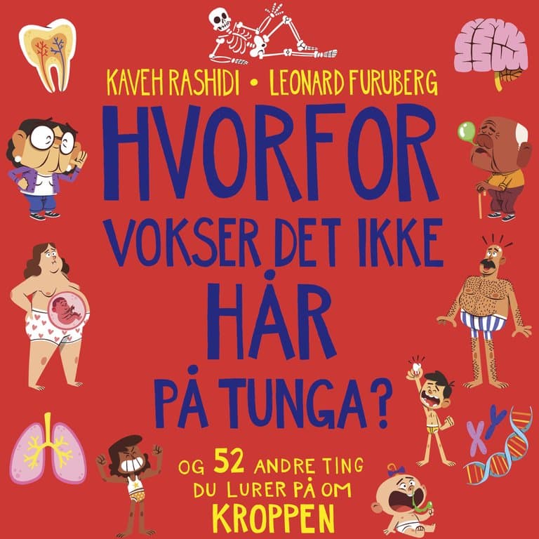 Omslag Hvorfor vokser det ikke hår på tunga? - og 52 andre ting du lurer på om kroppen av Kaveh Rashidi (Lydbok)