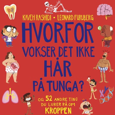 Omslag av "Hvorfor vokser det ikke hår på tunga? - og 52 andre ting du lurer på om kroppen"