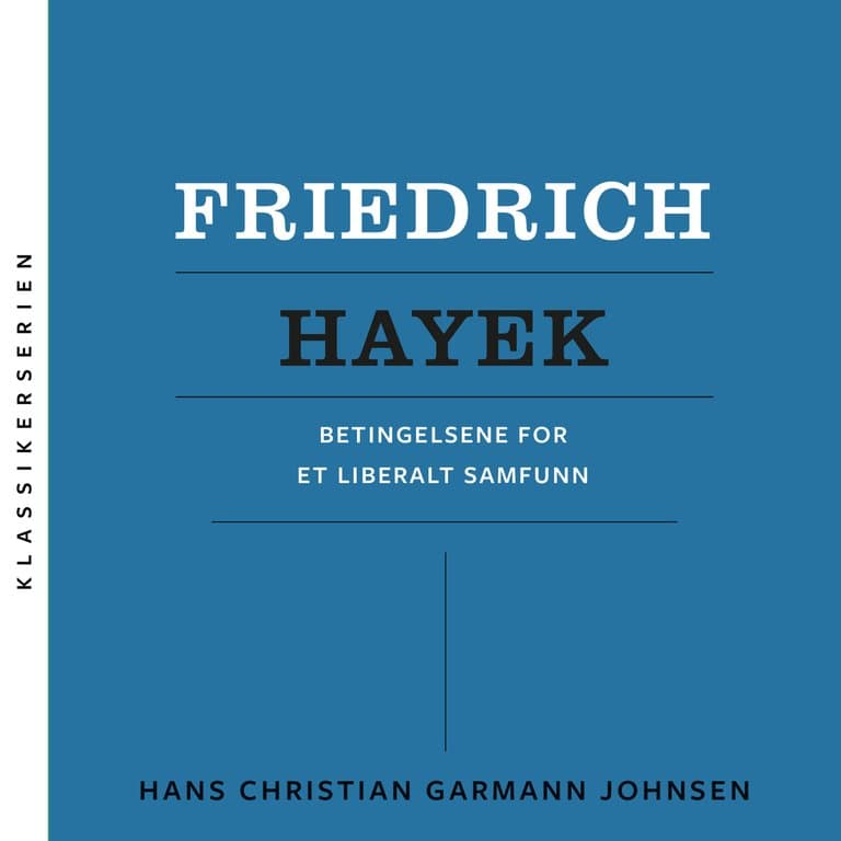 Omslag Friedrich Hayek - Betingelsene for et liberalt samfunn av Hans Chr. Garmann Johnsen (Lydbok)