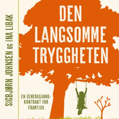 Omslag av "Den langsomme tryggheten - En generasjonskontrakt for fremtiden"