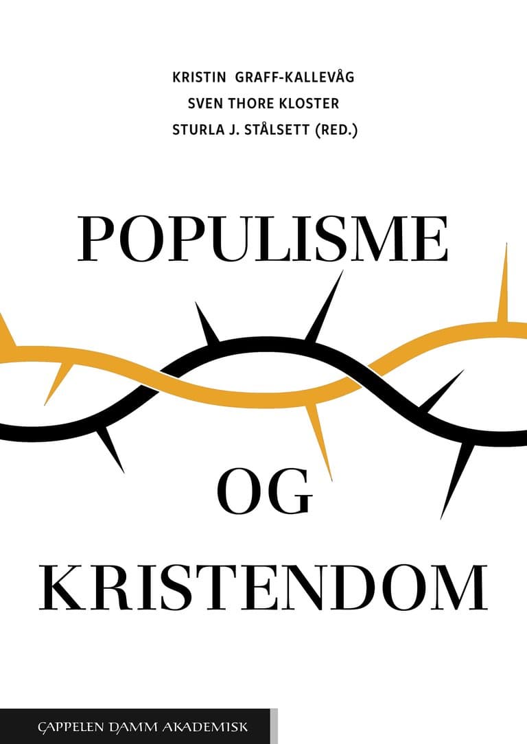Omslag Populisme og kristendom av Kristin Graff-Kallevåg, Sven Thore Kloster og Sturla J. Stålsett (red.) (Heftet)