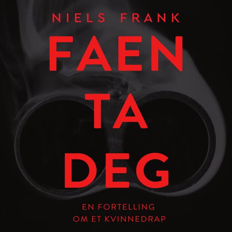 Omslag Faen ta deg - En fortelling om et kvinnedrap av Niels Frank (Lydbok)