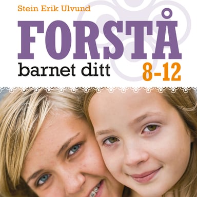 Omslag av "Forstå barnet ditt 8-12 år"