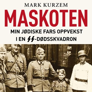 Omslag av "Maskoten - Min jødiske fars oppvekst i en SS-dødsskvadron"