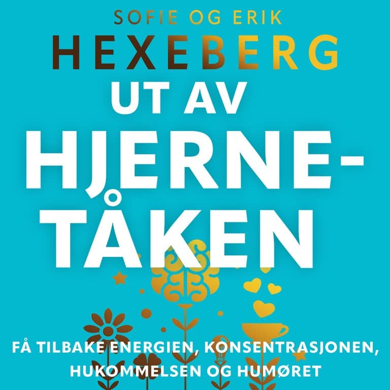 Omslag Ut av hjernetåken - Få tilbake energien, konsentrasjonen, hukommelsen og humøret av Erik Hexeberg og Sofie Hexeberg (Lydbok)