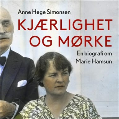 Omslag av "Kjærlighet og mørke - En biografi om Marie Hamsun"