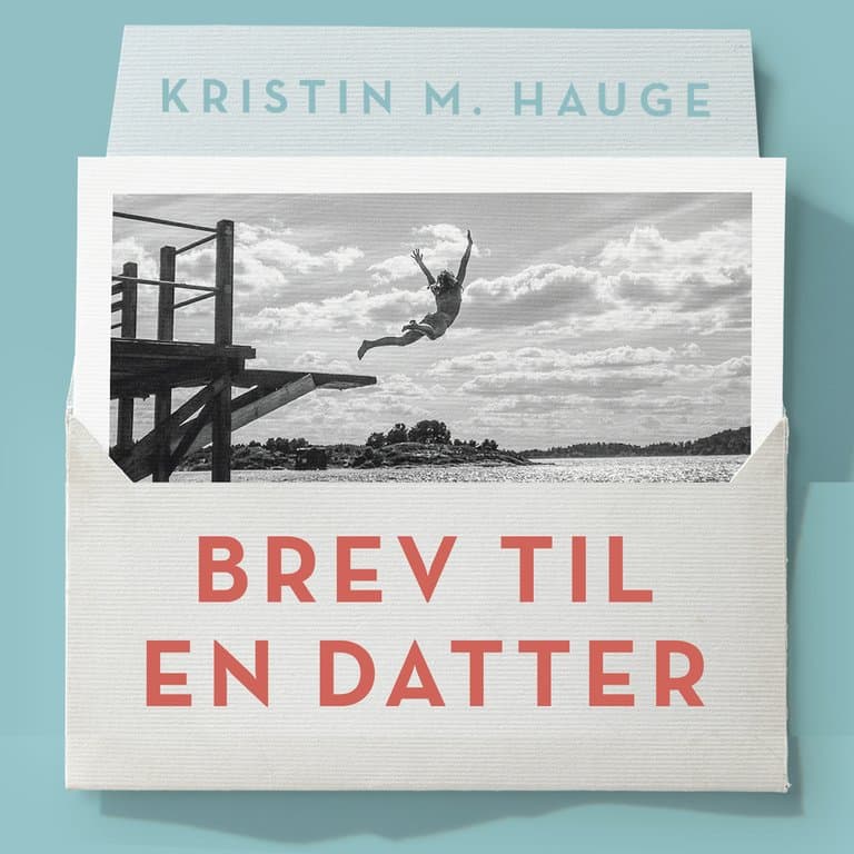 Omslag Brev til en datter - Alt du bør vite fordi du er jente av Kristin M. Hauge (Lydbok)