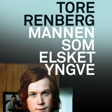 Omslag av "Mannen som elsket Yngve - Forfatterens innlesning"