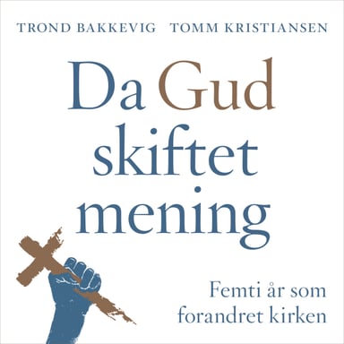 Omslag av "Da Gud skiftet mening - Femti år som forandret kirken"