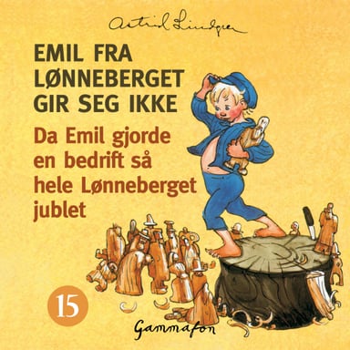 Omslag av "Da Emil gjorde en bedrift så hele Lønneberget jublet, og alle spellene hans ble glemt og tilgitt"