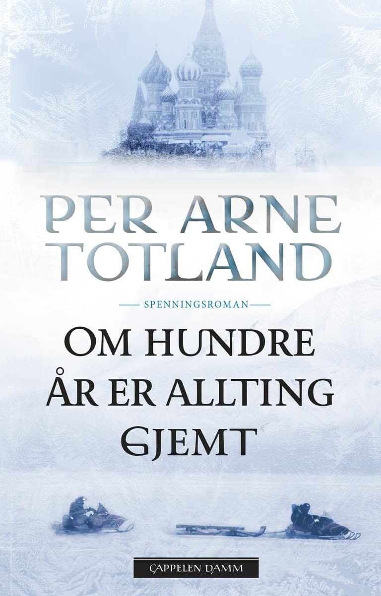 Omslag Om hundre år er allting gjemt av Per Arne Totland (Heftet)