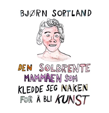 Omslag av "Den solbrente mammaen som kledde seg naken for å bli kunst"