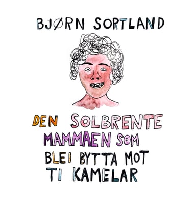 Omslag av "Den solbrente mammaen som blei bytta mot ti kamelar"