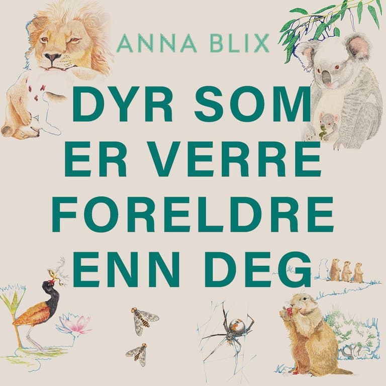 Omslag Dyr som er verre foreldre enn deg av Anna Blix (Lydbok)