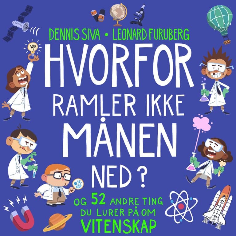 Omslag Hvorfor ramler ikke månen ned? - og 52 andre ting du lurer på om vitenskap av Dennis Siva Lie (Lydbok)