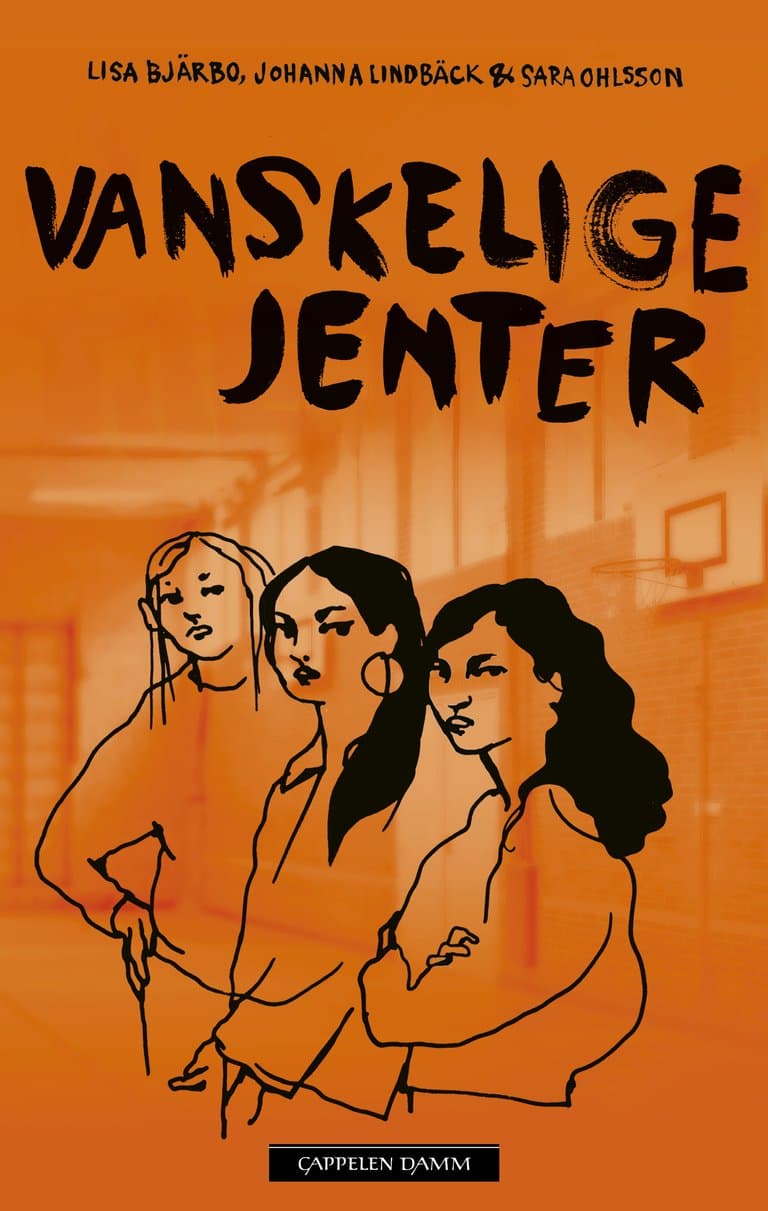 Omslag Vanskelige jenter av Lisa Bjärbo, Johanna Lindbäck og Sara Ohlsson (Innbundet)