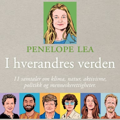 Omslag av "I hverandres verden - 11 samtaler om klima, natur, aktivisme, politikk og menneskerettigheter"