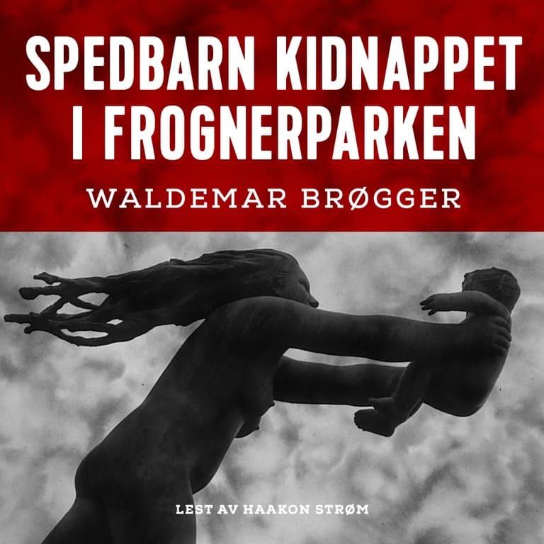 Omslag Spedbarn kidnappet i Frognerparken av Waldemar Brøgger (Lydbok)