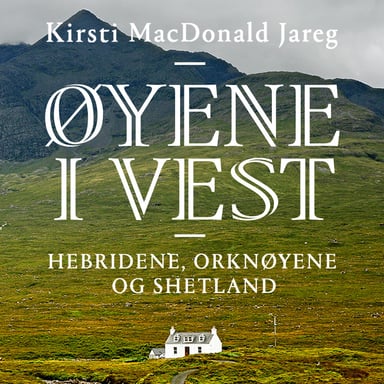 Omslag av "Øyene i vest – Hebridene, Orknøyene og Shetland"