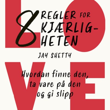Omslag av "8 regler for kjærligheten - Hvordan finne den, ta vare på den og gi slipp"