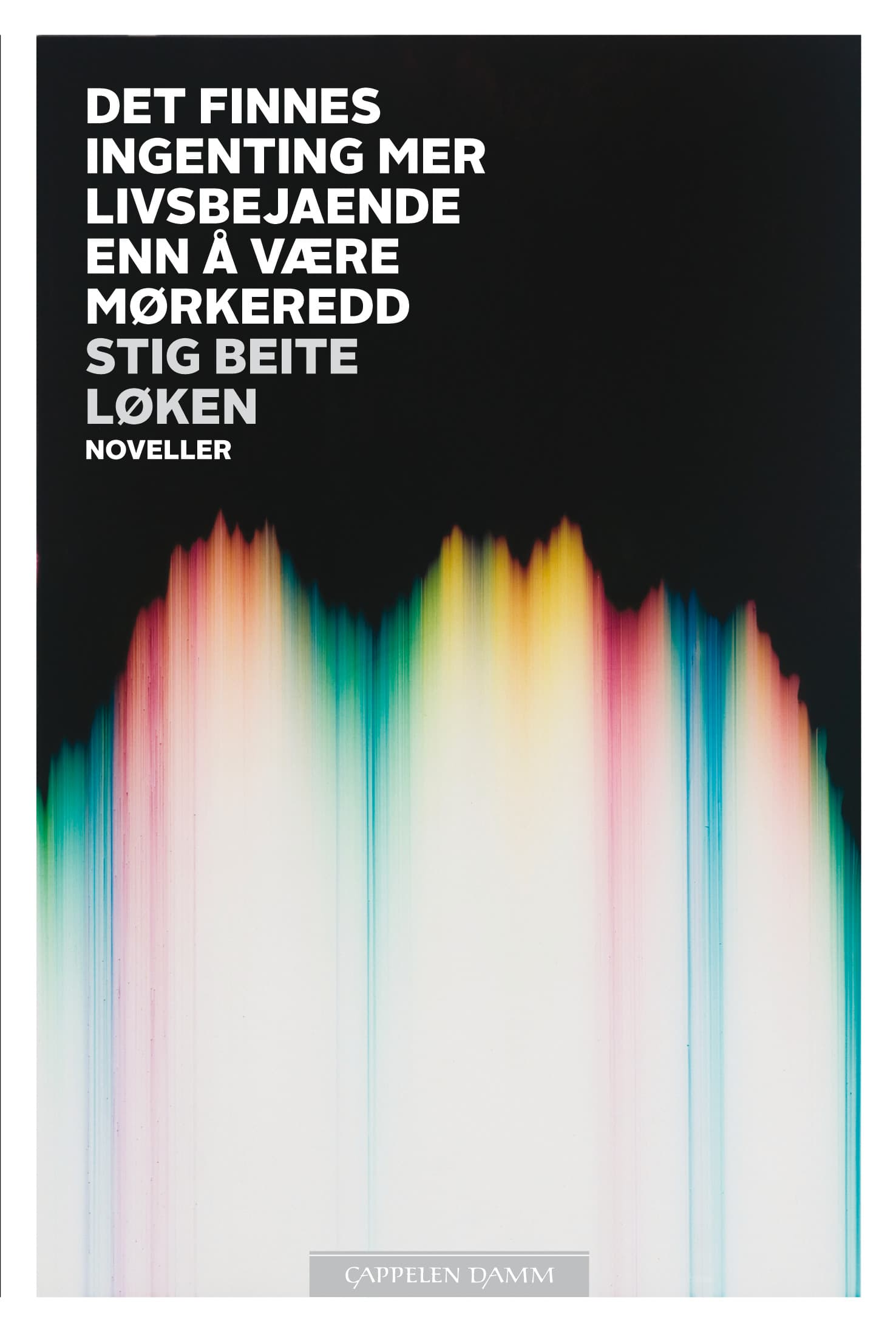 Omslag Det finnes ingenting mer livsbejaende enn å være mørkeredd av Stig Beite Løken (Innbundet)