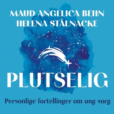Omslag av "Plutselig - Personlige fortellinger om ung sorg"