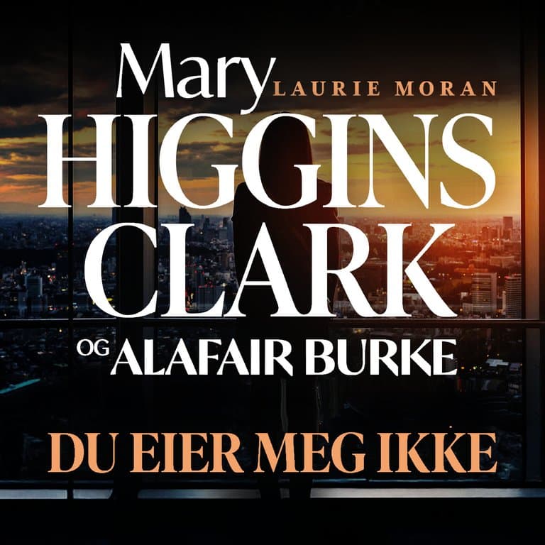 Omslag Du eier meg ikke av Mary Higgins Clark og Alafair Burke (Lydbok)
