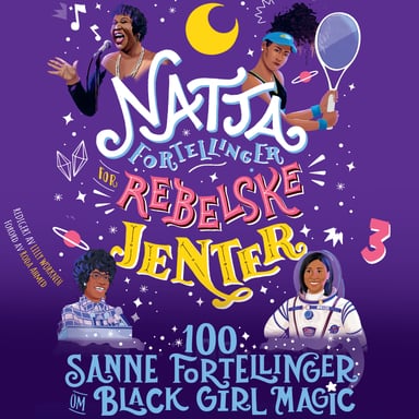 Omslag av "Nattafortellinger for rebelske jenter - 100 sanne fortellinger om black girl magic"