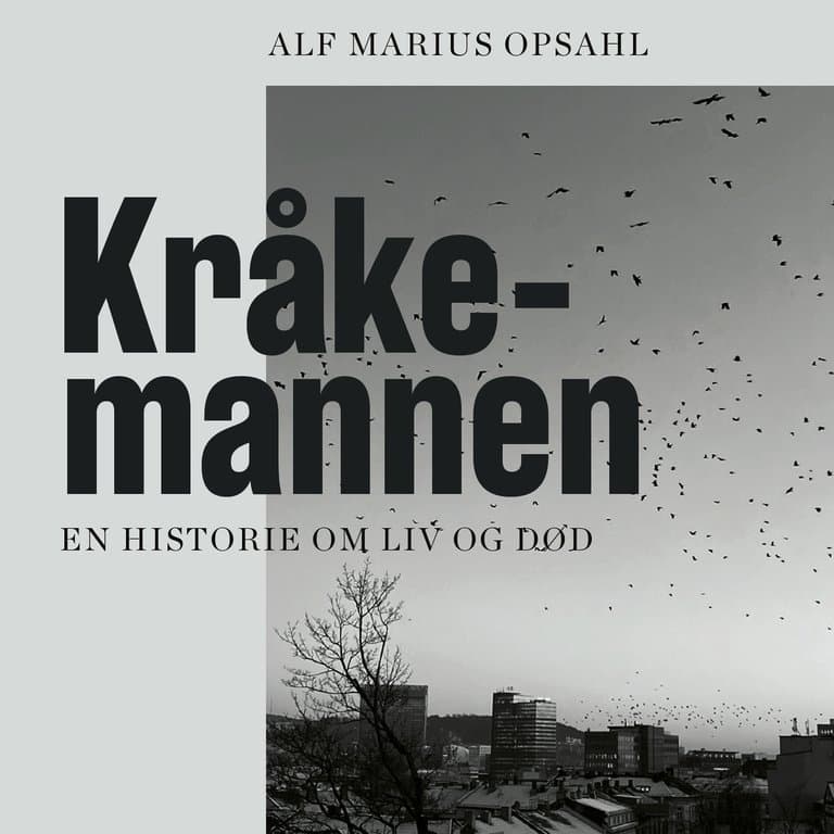 Omslag Kråkemannen - En historie om liv og død av Alf Marius Opsahl (Lydbok)