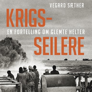 Omslag av "Krigsseilere - En fortelling om glemte helter"