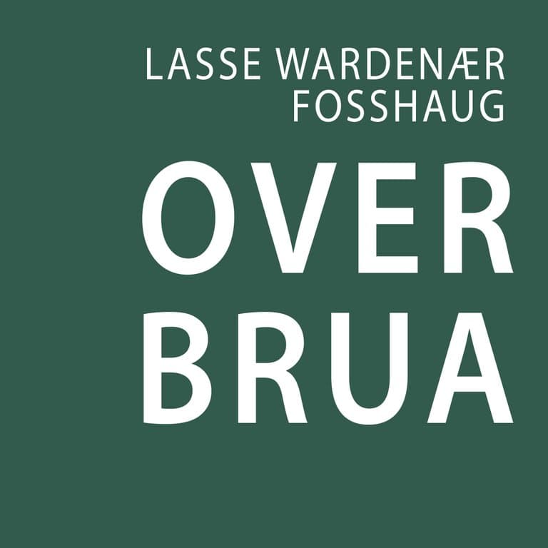 Omslag Over brua av Lasse Wardenær Fosshaug (Lydbok)