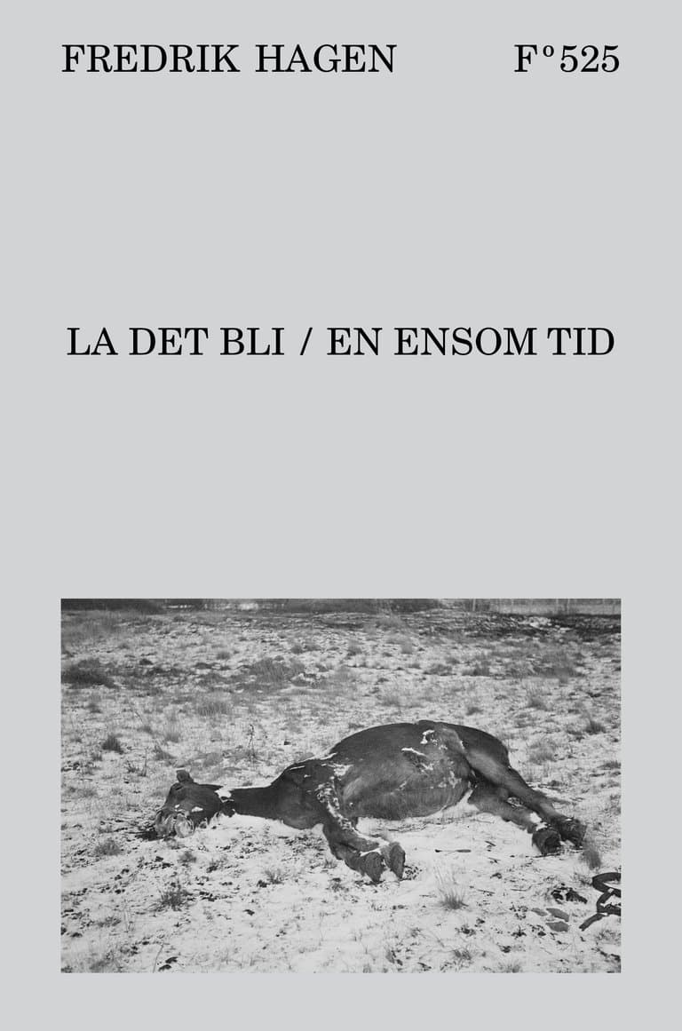 Omslag LA DET BLI / EN ENSOM TID av Fredrik Hagen (Innbundet)