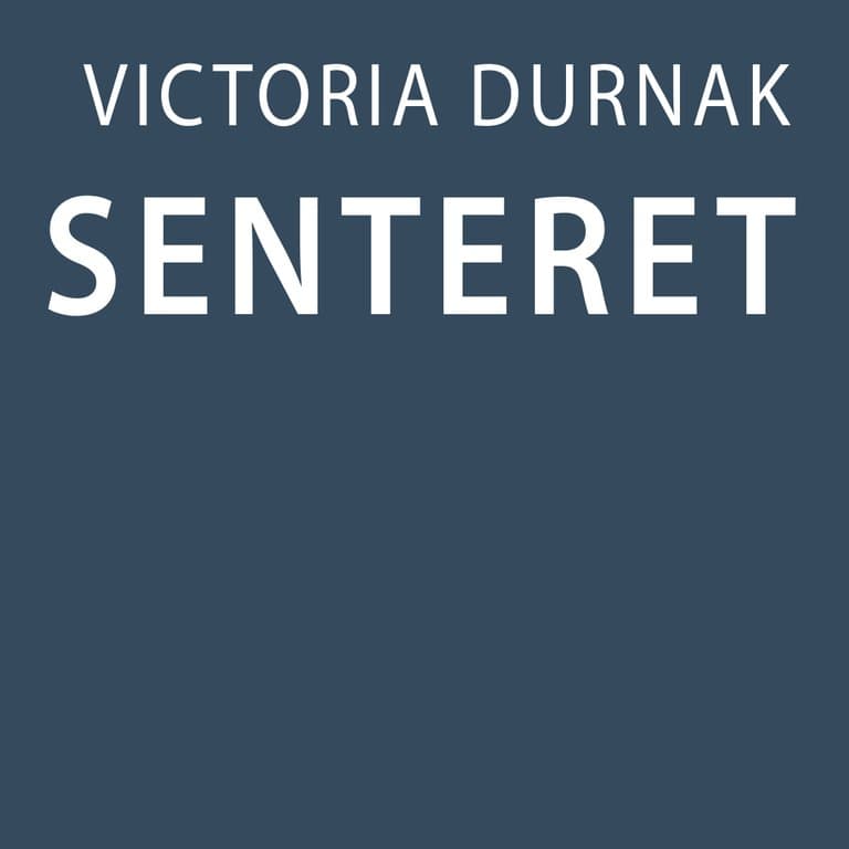 Omslag Senteret av Victoria Durnak (Lydbok)