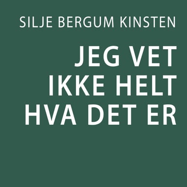 Omslag av "Jeg vet ikke helt hva det er"