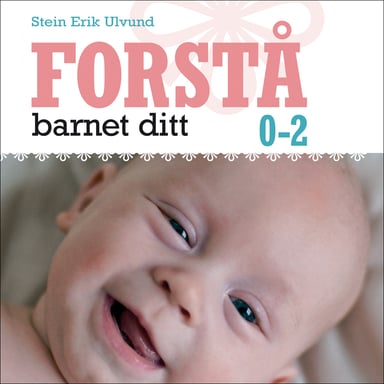 Omslag av "Forstå barnet ditt 0-2 år"