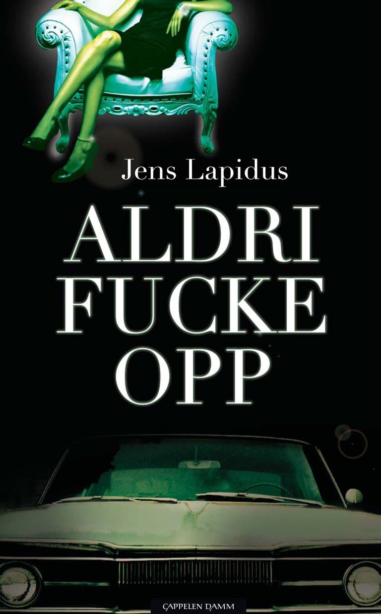 Omslag Aldri fucke opp av Jens Lapidus (Heftet)