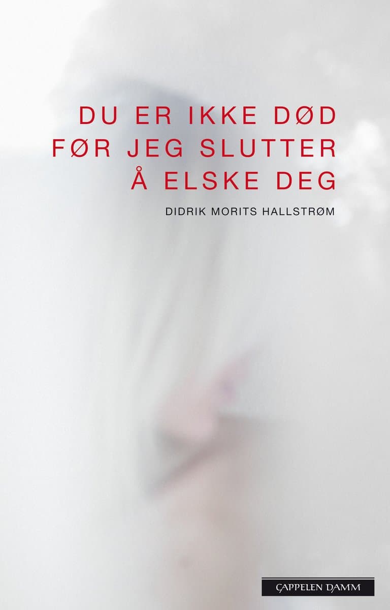 Omslag Du er ikke død før jeg slutter å elske deg av Didrik Morits Hallstrøm (Ebok)