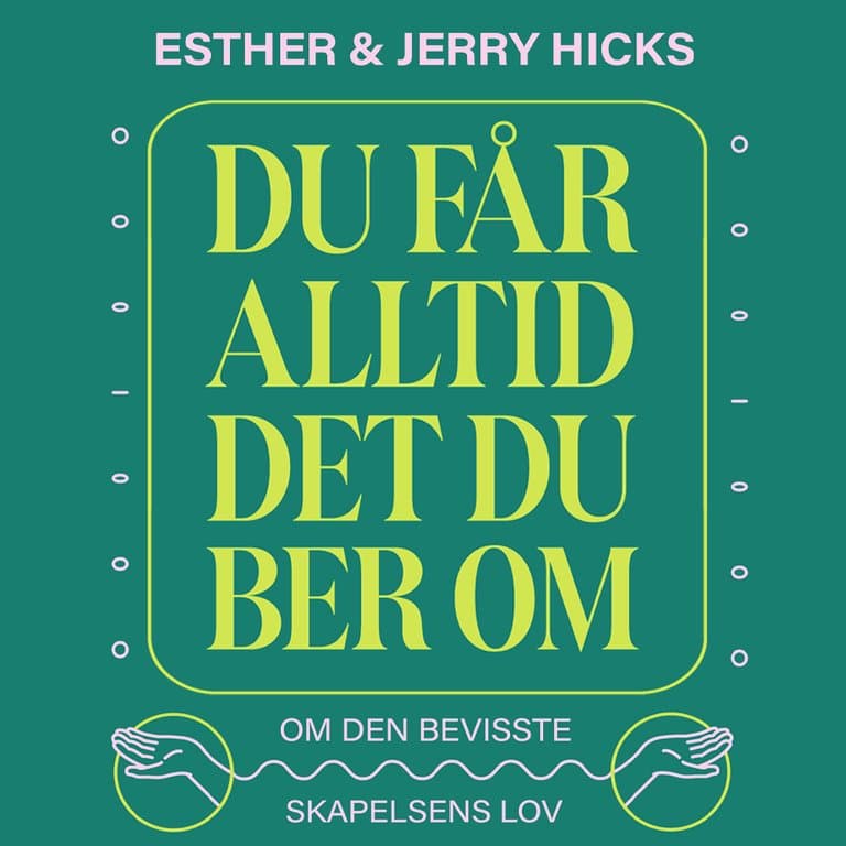 Omslag Du får alltid det du ber om av Esther Hicks og Jerry Hicks (Lydbok)